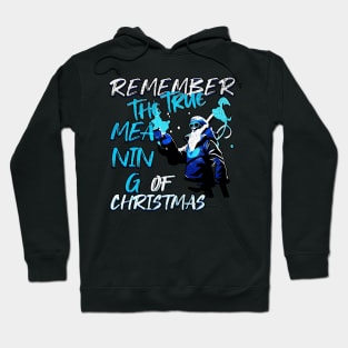 Remember The True Meaning Of Chrstmas, Santa Waving, Christmas Santa Gift Hoodie